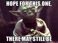 hope-for-this-one-there-may-still-be.jpg