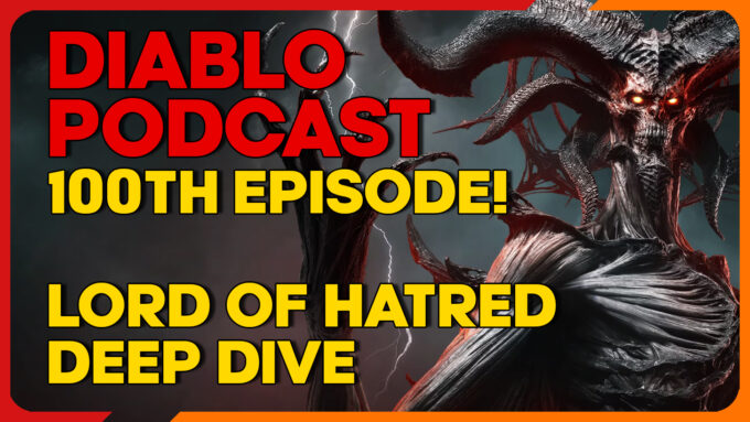 The Diablo Podcast Episode 100 – Lord of Hatred Deep Dive